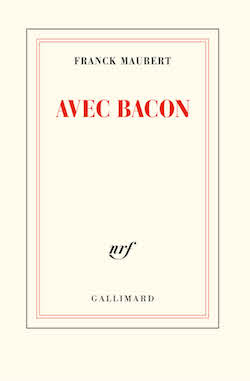 Franck Maubert, Avec Bacon