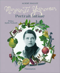 couverture du livre de Achmy Halley, Marguerite Yourcenar. Portrait intime.