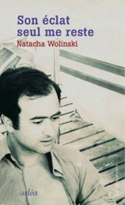 Couverture du livre de Natacha Wolinski, Son éclat seul me reste