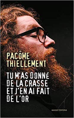 Couverture du livre de Pacôme Thiellement, Tu m’as donné de la crasse et j’en ai fait de l’or