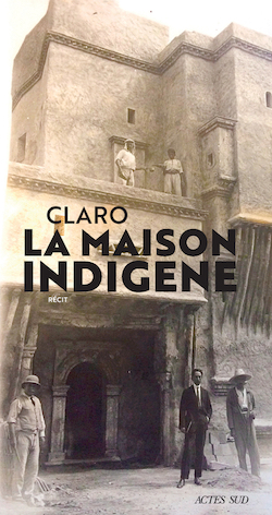 Couverture du livre de Claro, La Maison indigène