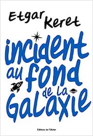 Couverture du livre d'Etgar Keret, Incident au fond de la galaxie