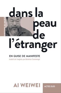 Couverture du livre de Ai Weiwei, Dans la peau de l'étranger