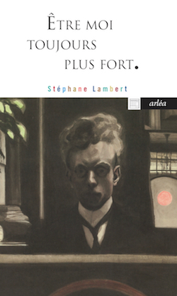 Couverture du livre de Stéphane Lambert, Être moi toujours plus fort.