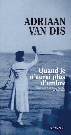 Couverture du livre d'Adriaan Van Dis, Quand je n’aurai plus d’ombre