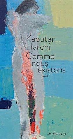 Couverture du livre de kaoutar Harchi, Comme nous existons