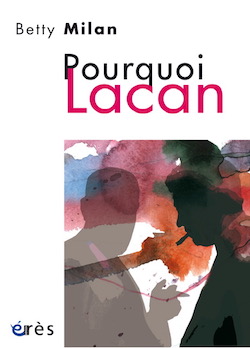 Couverture du livre de  Betty Milan, Pourquoi Lacan