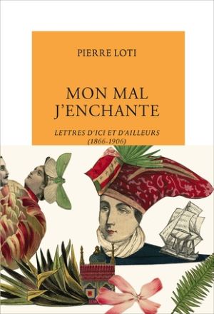 Couverture du livre Mon mal j'enchante, Lettres de de Pierre Loti