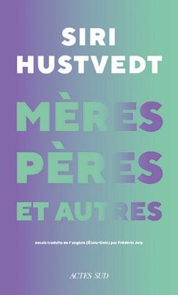 Couverture du livre de Siri Hustvedt, Mères, pères et autres