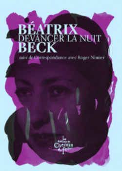 Couverture du livre Béatrix Beck, devancer la nuit, suivi de correspondance avec Roger Nimier