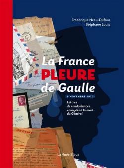 Couverture du livre La france pleure de Gaulle. Lettres de condoléances