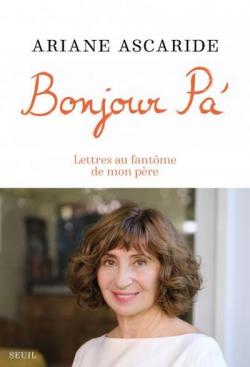 Couverture du livre d'Ariane Ascaride, Bonjour Pa’. Lettres au fantôme de mon père