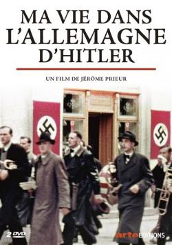 Couverture du DVD : documentaire de Jérome Prieur, Ma vie dans l'Allemagne d'Hitler