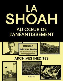 Couverture du livre La Shoah au coeur de l'anéantissement (avec photos d'archives)