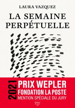 Couverture du livre de Laura Vazquez, La semaine perpétuelle, avec bandeau Mention Wepler