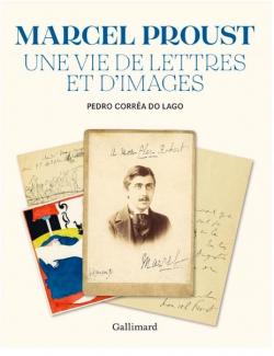 Couverture du livre Proust, Une vie de lettres et d'images (photos et manuscrits)