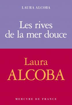 Couverture du livre de Laura Alcoba, Les rives de la mer douce : Couverture partagée en deux couleurs : rose et parme