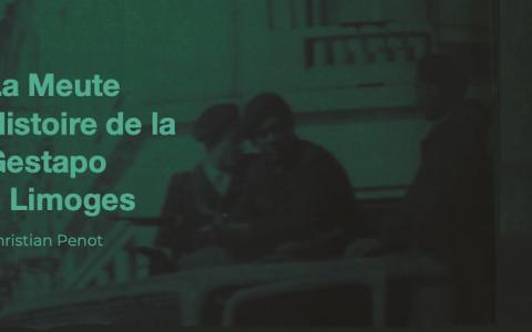 Visuel du dossier sur La Meute, Histoire de la Gestapo à Limoges