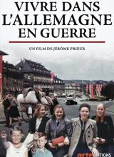 Visuel du film de Jérome Prieur, Vivre dans l'Allemagne en guerre