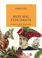 Couverture du livre Mon mal j'enchante, Lettres de de Pierre Loti